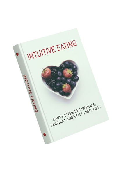 Intuitive Eating - Simple Steps to Gain Peace, Freedom, and Health with Food
