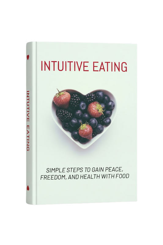Intuitive Eating - Simple Steps to Gain Peace, Freedom, and Health with Food