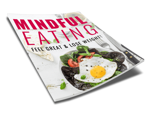 Mindful Eating: Feel Great & Lose Weight