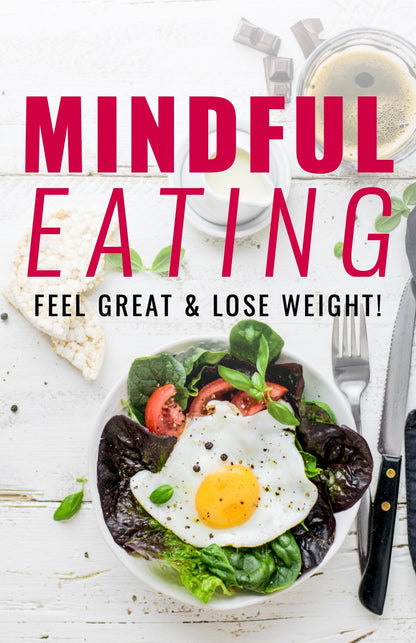 Mindful Eating: Feel Great & Lose Weight