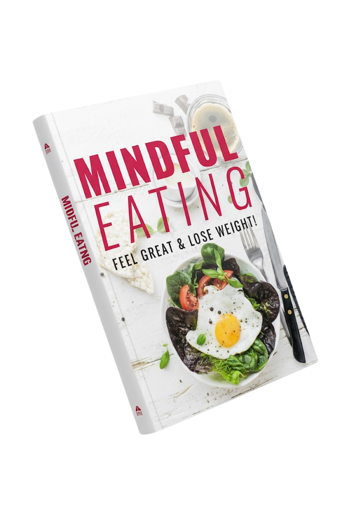 Mindful Eating: Feel Great & Lose Weight