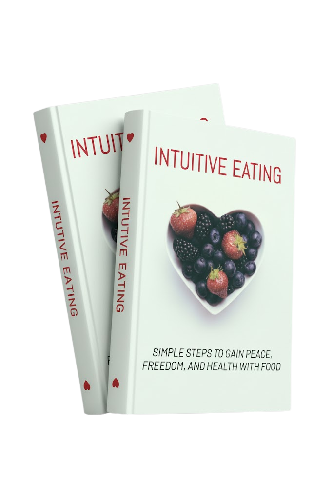 Intuitive Eating - Simple Steps to Gain Peace, Freedom, and Health with Food