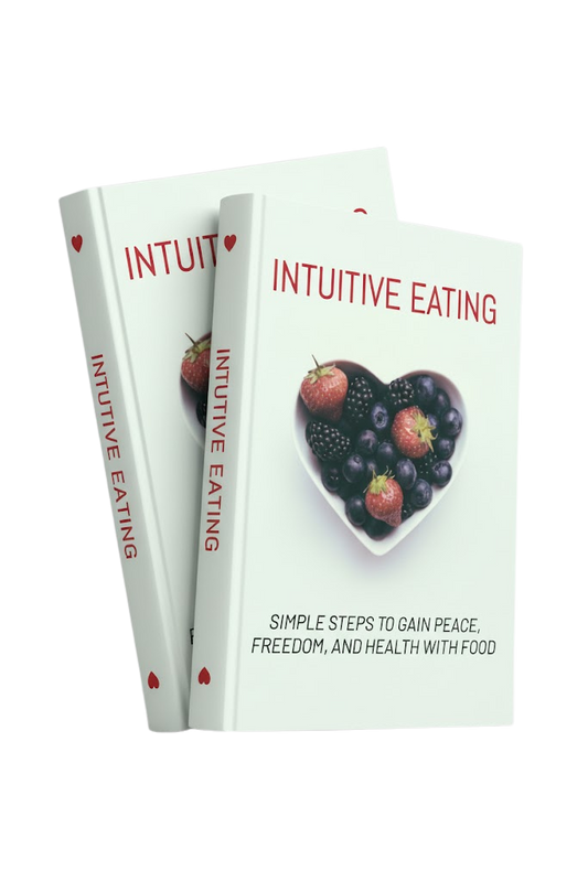 Intuitive Eating - Simple Steps to Gain Peace, Freedom, and Health with Food