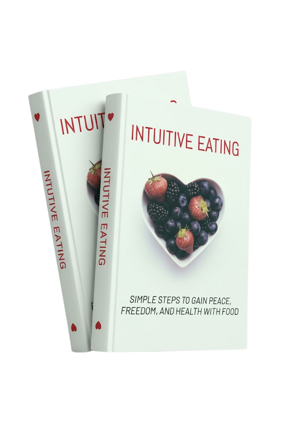 Intuitive Eating - Simple Steps to Gain Peace, Freedom, and Health with Food